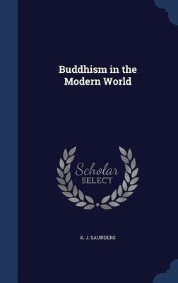 Buddhism in the Modern World(English, Hardcover, Saunders K J)