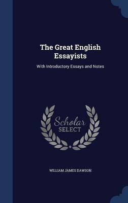 The Great English Essayists(English, Hardcover, Dawson William James)