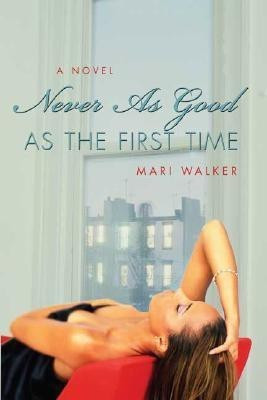 Never As Good As the First Time(English, Paperback, Walker Mari)