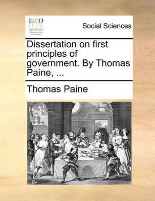Dissertation on First Principles of Government. by Thomas Paine, ...(English, Paperback, Paine Thomas)