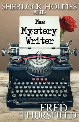 Sherlock Holmes and the Mystery Writer(English, Paperback, Thursfield Fred)