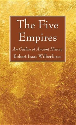 The Five Empires(English, Paperback, Wilberforce Robert Isaac)