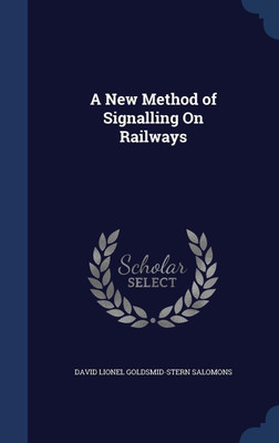 A New Method of Signalling On Railways(English, Hardcover, Salomons David Lionel Goldsmid-Stern)