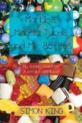 Marbles, Marella Jubes and Milk Bottles(English, Paperback, King Simon OBE)
