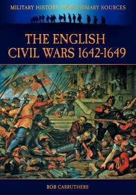 The English Civil Wars 1642-1649(English, Paperback, Carruthers Bob)