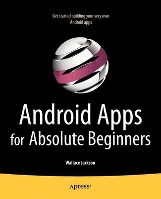 Android Apps for Absolute Beginners(English, Paperback, Jackson Wallace)