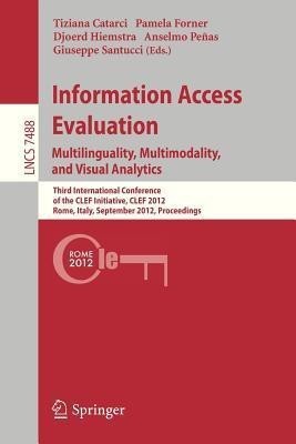 Information Access Evaluation. Multilinguality, Multimodality, and Visual Analytics(English, Paperback, unknown)