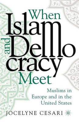 When Islam and Democracy Meet: Muslims in Europe and in the United States(English, Paperback, Cesari Jocelyne)