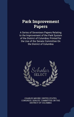 Park Improvement Papers(English, Hardcover, Moore Charles Capt)