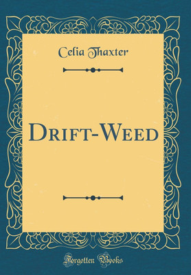 Drift-Weed (Classic Reprint)(English, Hardcover, Thaxter Celia)