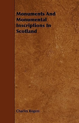 Monuments And Monumental Inscriptions In Scotland(English, Paperback, Rogers Charles)