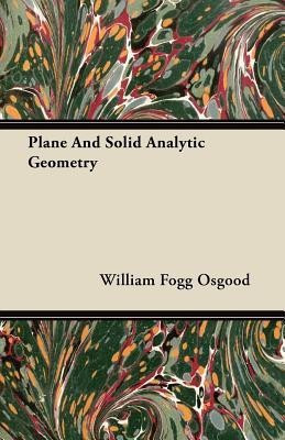 Plane And Solid Analytic Geometry(English, Paperback, Osgood William Fogg)