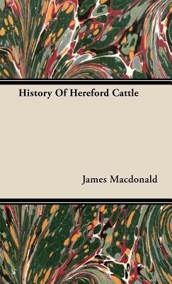 History Of Hereford Cattle(English, Hardcover, Macdonald James)