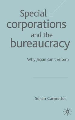 Special Corporations and the Bureaucracy  - Why Japan Can't Reform(English, Hardcover, NA NA)