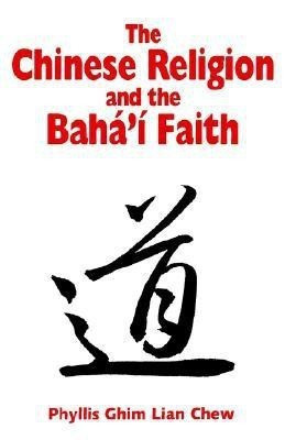 Chinese Religion and the Baha'i Faith(English, Paperback, Chew Phyllis Ghim Lian)