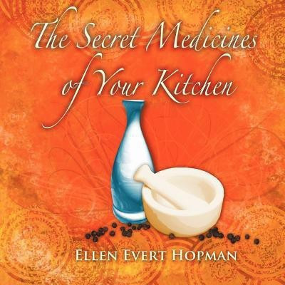 The Secret Medicines of Your Kitchen(English, Paperback, Hopman Ellen Evert)