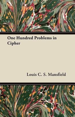 One Hundred Problems in Cipher(English, Paperback, Mansfield Louis C. S.)