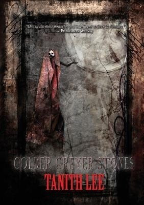 Colder Greyer Stones(English, Paperback, Lee Tanith)