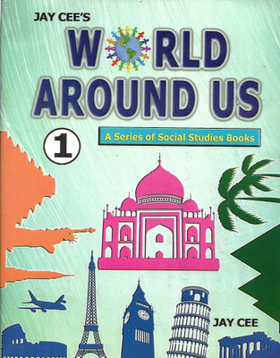 JAY CEE'S WORLD AROUND US (A SERIES OF SOCIAL STUDIES BOOK) CLASS 1(English, Paperback, SHIKHA GUPTA)