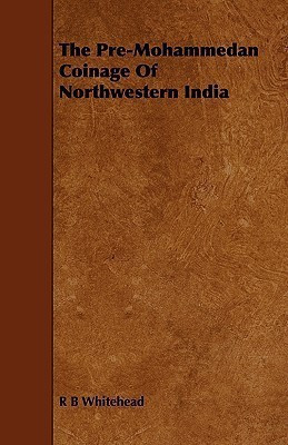 The Pre-Mohammedan Coinage Of Northwestern India(English, Paperback, Whitehead R B)