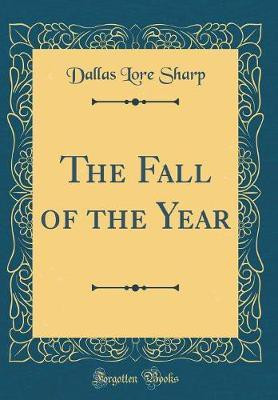 The Fall of the Year (Classic Reprint)(English, Hardcover, Sharp Dallas Lore)