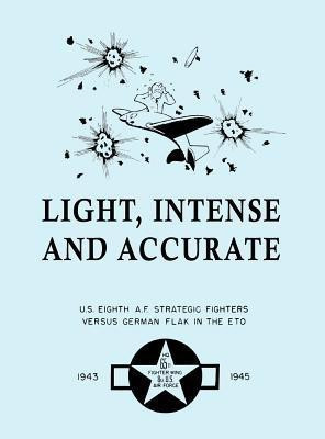 Light, Intense and Accurate U.S. Eighth Air Force Strategic Fighters versus German Flak in the ETO(English, Hardcover, 65th Fighter Wing Saffron Walden)
