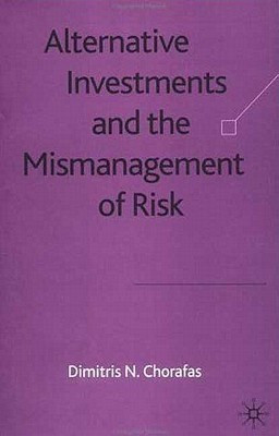 Alternative Investments and the Mismanagement of Risk(English, Hardcover, Chorafas D.)