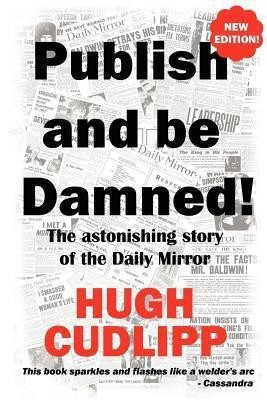 Publish and be Damned(English, Paperback, Cudlipp Hugh)