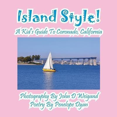 Island Style! a Kid's Guide to Coronado, California(English, Paperback, Dyan Penelope)