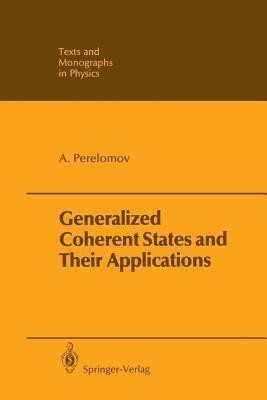 Generalized Coherent States and Their Applications(English, Paperback, Perelomov Askold)