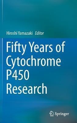 Fifty Years of Cytochrome P450 Research(English, Hardcover, unknown)