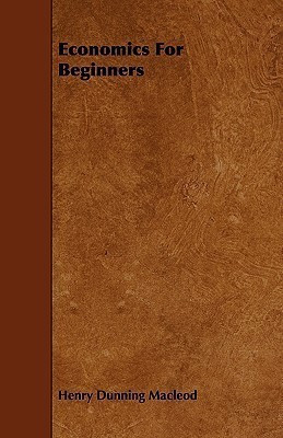 Economics For Beginners(English, Paperback, Macleod Henry Dunning)