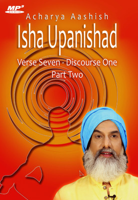 

Isha Upanishad - Verse 7 Discours 1 - Part Two (MP3) MP3 Limited Edition(English - Acharya Aashish)
