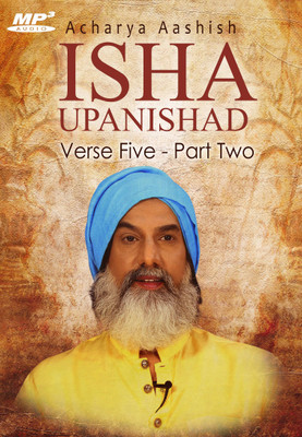

Isha Upanishad - Verse 5 - Part Two (MP3) MP3 Limited Edition(English - Acharya Aashish)