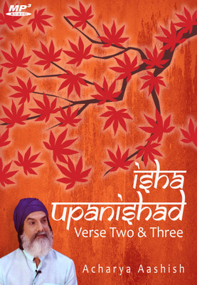 

Isha Upanishad - Verse 2 & 3 (MP3) MP3 Limited Edition(English - Acharya Aashish)