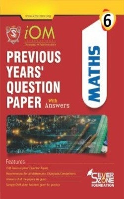 Silver Zone Olympiad Books Mathematics IOM Previous Year Question Papers Book Class 6(Paperback, Silve Zone)