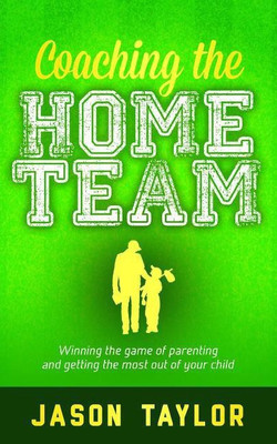 Coaching the Home Team(English, Paperback, Taylor Jason)