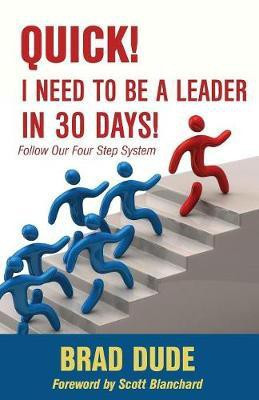 Quick! I Need to Be a Leader in 30 Days!(English, Paperback, Dude Brad)