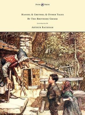 Hansel & Grethel - & Other Tales By The Brothers Grimm - Illustrated by Arthur Rackham(English, Hardcover, Grimm Brothers)