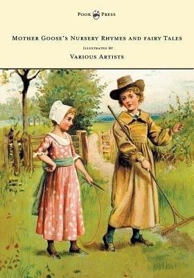 Mother Goose's Nursery Rhymes and Fairy Tales - With Six Coloured Plates, and Four Hundred and Twenty-Four Wood-Cuts by John Gilbert, John Tenniel, Harrison Weir, Walter Cranel, W. McConnell, and Others(English, Paperback, Anon.)