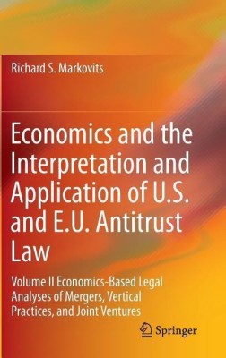 Economics and the Interpretation and Application of U.S. and E.U. Antitrust Law(English, Hardcover, Markovits Richard S.)