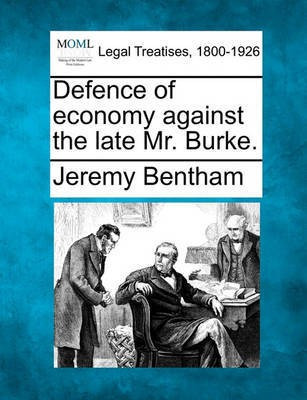 Defence of Economy Against the Late Mr. Burke.(English, Paperback, Bentham Jeremy)