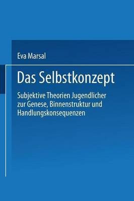 Das Selbstkonzept - Subjektive Theorien Jugendlicher zur Genese, Binnenstruktur und Handlungskonsequenzen(German, Paperback, unknown)