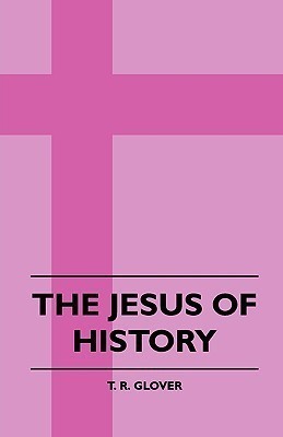 The Jesus of History(English, Paperback, Glover T. R.)