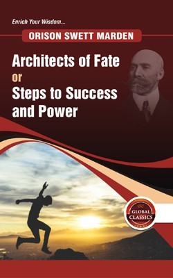 Architects of Fate or Steps to Success and Power(English, Hardcover, Orison Swett Marden)