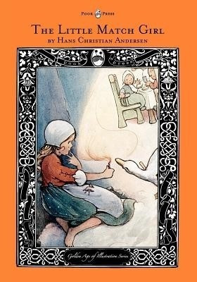 The Little Match Girl - The Golden Age of Illustration Series(English, Paperback, Andersen Hans Christian)