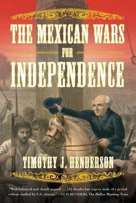 The Mexican Wars for Independence(English, Paperback, Henderson Timothy J.)