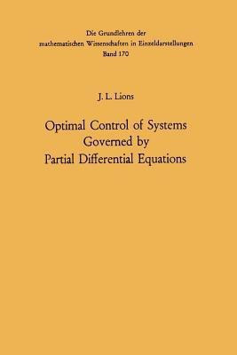 Optimal Control of Systems Governed by Partial Differential Equations(English, Paperback, Lions Jacques Louis)