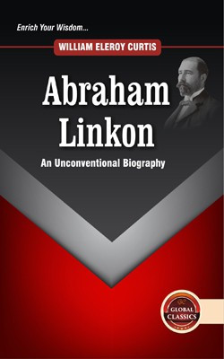 Abraham Linkon: An Unconventional Biography(English, Hardcover, William Eleroy Curtis)
