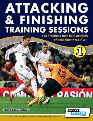 Jose Mourinho Attacking Sessions - 114 Practices from Goal Analysis of Real Madrid's 4-2-3-1(English, Paperback, Tsokaktsidis Michail)